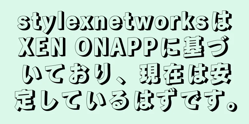stylexnetworksはXEN ONAPPに基づいており、現在は安定しているはずです。