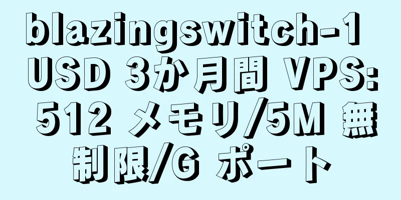 blazingswitch-1 USD 3か月間 VPS: 512 メモリ/5M 無制限/G ポート