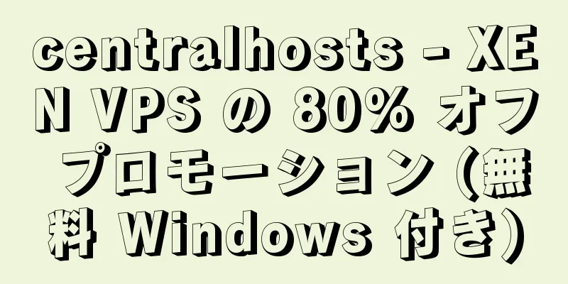 centralhosts - XEN VPS の 80% オフ プロモーション (無料 Windows 付き)