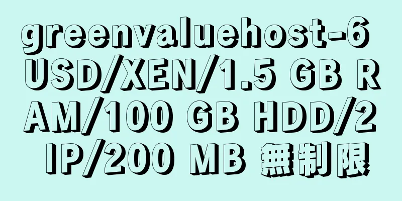 greenvaluehost-6 USD/XEN/1.5 GB RAM/100 GB HDD/2 IP/200 MB 無制限