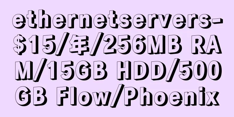 ethernetservers-$15/年/256MB RAM/15GB HDD/500GB Flow/Phoenix
