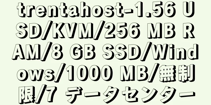 trentahost-1.56 USD/KVM/256 MB RAM/8 GB SSD/Windows/1000 MB/無制限/7 データセンター