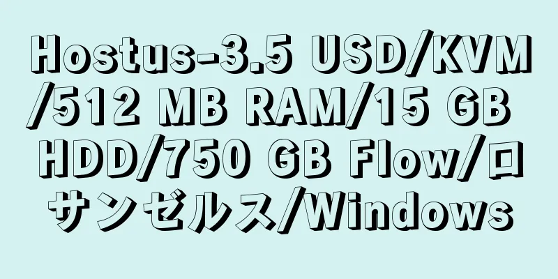 Hostus-3.5 USD/KVM/512 MB RAM/15 GB HDD/750 GB Flow/ロサンゼルス/Windows