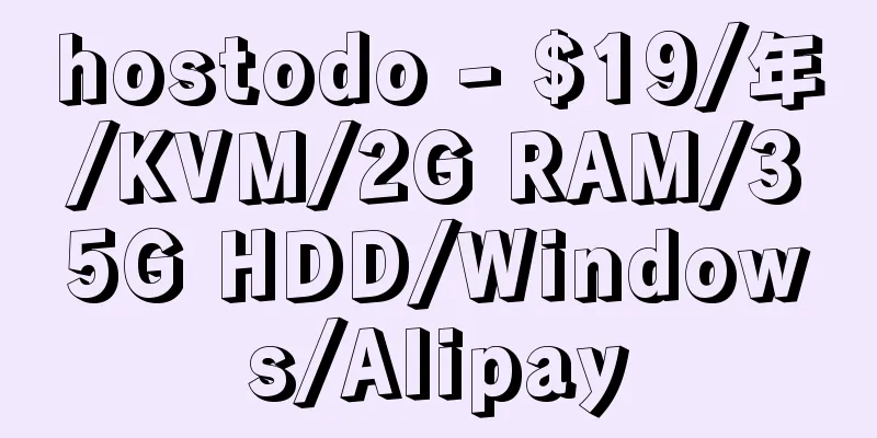 hostodo - $19/年/KVM/2G RAM/35G HDD/Windows/Alipay